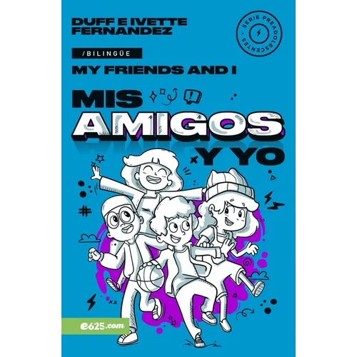MIS Amigos Y Yo (My Friends and I) Serie Bilingüe Para Preadolescentes