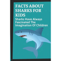 Facts About Sharks For Kids: Sharks Have Always Fascinated The Imagination Of Children: Shark Information