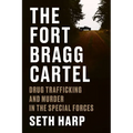 The Fort Bragg Cartel: Drug Trafficking and Murder in the Special Forces