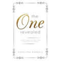 "The One" Revealed: A Woman's Hopeful and Helpful Guide in Knowing Who Her Husband Is