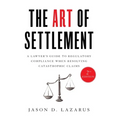 The Art of Settlement: A Lawyer's Guide to Regulatory Compliance when Resolving Catastrophic Claims