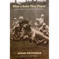 What a Game They Played: An Inside Look at the Golden Era of Pro Football