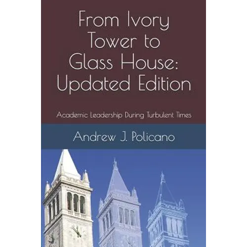 From Ivory Tower to Glass House: Updated Edition: Academic Leadership During Turbulent Times