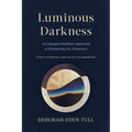 Luminous Darkness: An Engaged Buddhist Approach to Embracing the Unknown