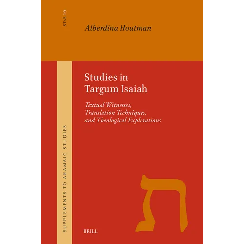 Studies in Targum Isaiah: Textual Witnesses, Translation Techniques, and Theological Explorations