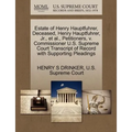 Estate of Henry Hauptfuhrer, Deceased, Henry Hauptfuhrer, Jr., Et Al., Petitioners, V. Commissioner U.S. Supreme Court Transcript of Record with Suppo