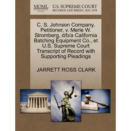 C. S. Johnson Company, Petitioner, V. Merle W. Stromberg, D/B/A California Batching Equipment Co., Et U.S. Supreme Court Transcript of Record with Sup