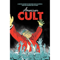 American Cult: A Graphic History of Religious Cults in America from the Colonial Era to Today