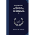 Description and Rules for the Management of the U.S. Magazine Rifle and Carbine; Calibre .30