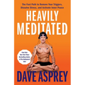 Heavily Meditated: The Fast Path to Remove Your Triggers, Dissolve Stress, and Activate Inner Peace