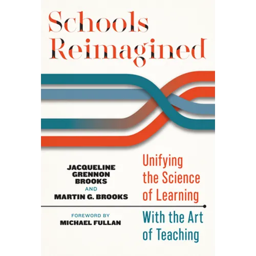 Schools Reimagined: Unifying the Science of Learning with the Art of Teaching