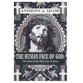 The Human Face of God: Devotion to the Holy Face of Jesus