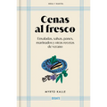 Cenas Al Fresco: Ensaladas, Salsas, Panes, Marinados Y Otras Recetas de Verano / Outdoor Dinners: Salads, Sauces, Breads, Marinades, and Other Summer