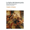 La épica del desencanto: Bolivarianismo, historiografía y política en Venezuela
