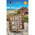 Klaus muss wech Der humorvolle Cosy Crime aus Ostfriesland: Ein ungleiches Hobbyermittler Duo auf Spurensuche