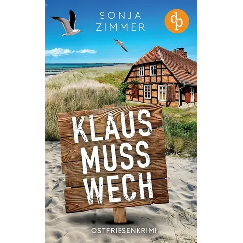Klaus muss wech Der humorvolle Cosy Crime aus Ostfriesland: Ein ungleiches Hobbyermittler Duo auf Spurensuche