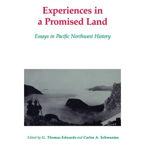 Experiences in a Promised Land: Essays in Pacific Northwest History