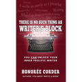 There is No Such Thing as Writer's Block