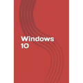 Windows 10: Fast and easy start with new operating system of Microsoft. Best tips and tricks!