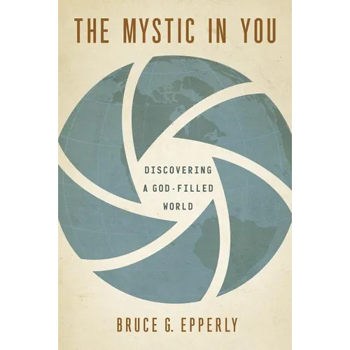 The Mystic in You: Discovering a God-Filled World