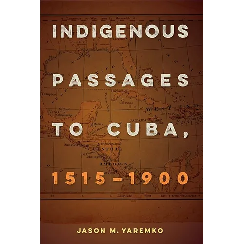Indigenous Passages to Cuba, 1515-1900