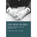 The Best of Bill: Reflections on Faith, Fear, Honesty, Humility, and Love