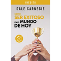 Cã3mo Ser Exitoso En El Mundo de Hoy / How to Succeed in the World Today Revised and Updated Edition: Life Stories of Successful People to Inspire and