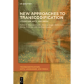 New Approaches to Transcodification: Literature, Arts, and Media