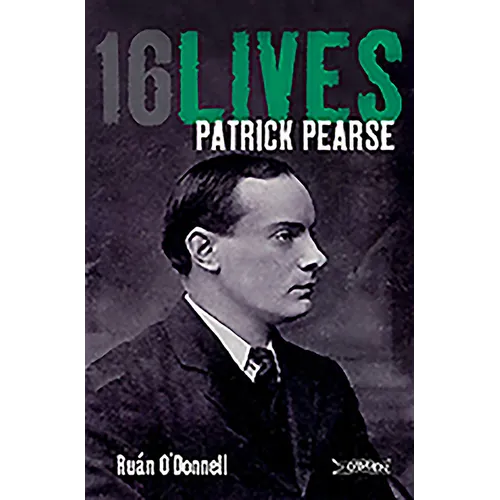 Patrick Pearse: 16lives