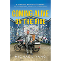 Coming Alive on the Ride: A Memoir of Motorcycle Travel, Self-Discovery, and Korean Heritage