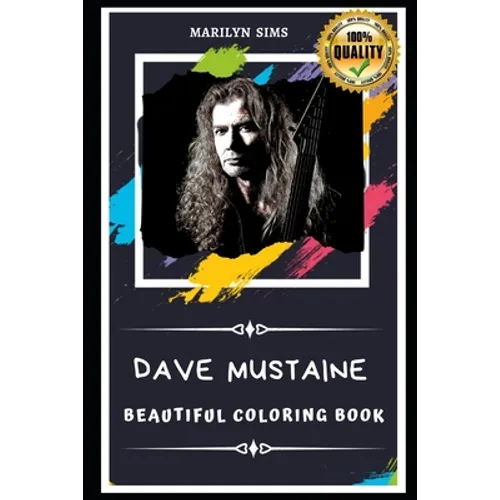Dave Mustaine Beautiful Coloring Book: Stress Relieving Adult Coloring Book for All Ages