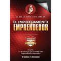 Empoderamiento Emprendedor: El Libro de Negocios PREFERIDO: por Emprendedores y Empresarios EXITOSOS. Mucho alla del Plan de Negocios aqui conocer