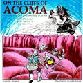 On the Cliffs of Acoma: A Pueblo Story with a Short History of Acoma
