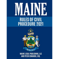Maine Rules of Civil Procedure 2021: Complete Rules as Revised through December 16, 2020