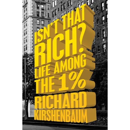 Isn't That Rich?: Life Among the 1 Percent