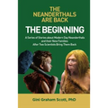 The Neanderthals Are Back: The Beginning: A Series of Stories about Modern Day Neanderthals and their New Families After Two Scientists Bring Them Bac