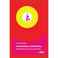 Expresión Corporal: guía didáctica para el docente