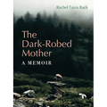 The Dark-Robed Mother: A Memoir