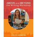 Above and Beyond the Writing Workshop