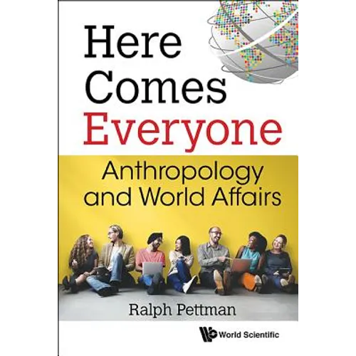 Here Comes Everyone: Anthropology and World Affairs