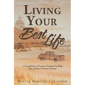 Living Your Best Life: A Compilation of Lessons Designed to Help You on Your Christian Journey
