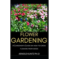 Flower Gardening: A Gardener's Guide on How to Grow Flowers from Seed