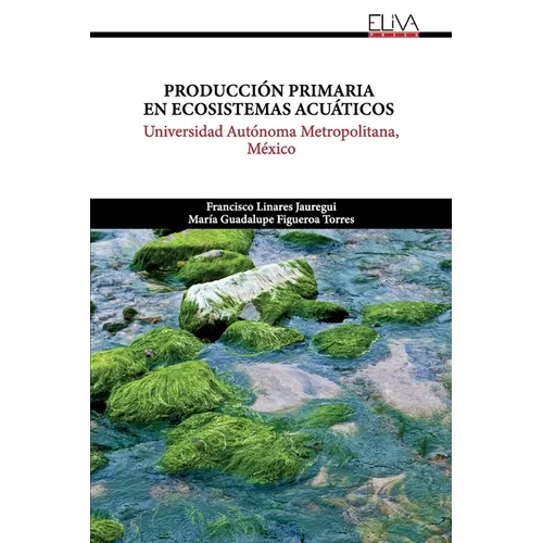 Producción Primaria en Ecosistemas Acuáticos: Universidad Autónoma Metropolitana, México