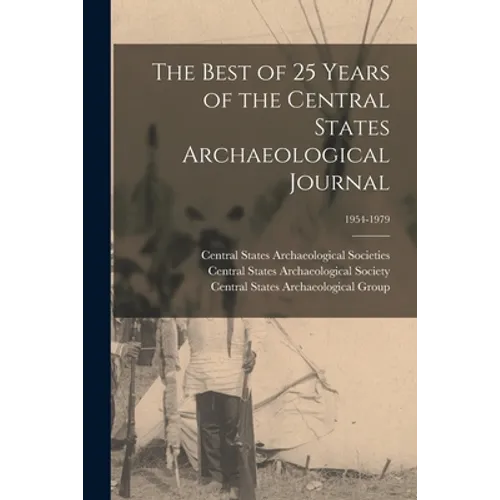 The Best of 25 Years of the Central States Archaeological Journal; 1954-1979