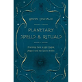 Planetary Spells & Rituals: Practicing Dark & Light Magick Aligned with the Cosmic Bodies