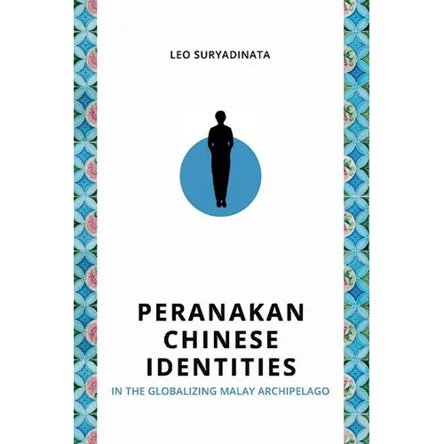Peranakan Chinese Identities in the Globalizing Malay Archipelago