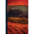 Lettere Edite Ed Inedite Di Camillo Cavour; Volume 2
