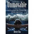Unmovable: Settling into the Truths for These Last Days