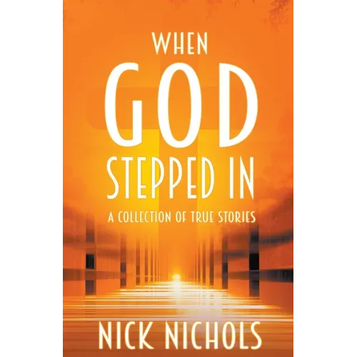 When God Stepped In: A Collection of True Stories