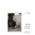 Stories from the Camera: Reflections on the Photograph